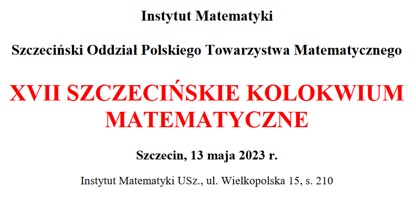 XVII Szczecińskie Kolokwium Matematyczne